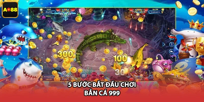 5 bước bắt đầu chơi bắn cá 999