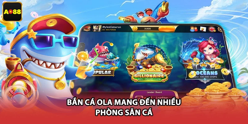 Bắn cá Ola mang đến nhiều phòng săn cá