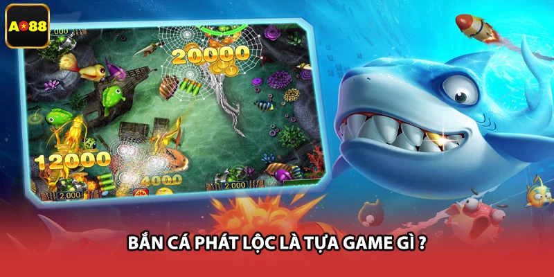 Bắn cá phát lộc là tựa game gì ?