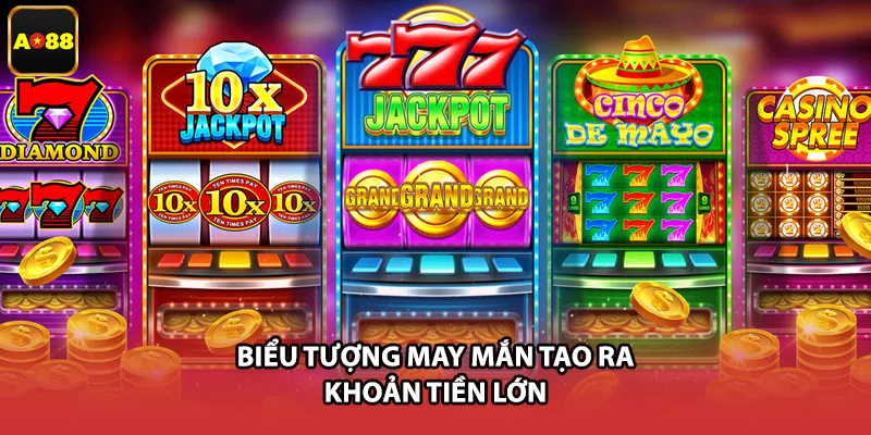 Biểu tượng may mắn tạo ra khoản tiền lớn