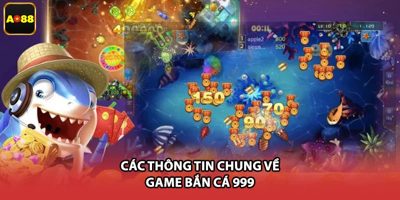 Các thông tin chung về game bắn cá 999