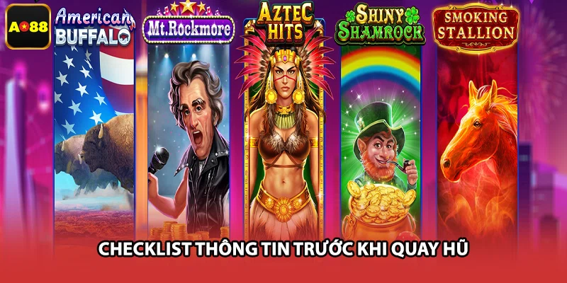 Checklist thông tin trước khi quay hũ