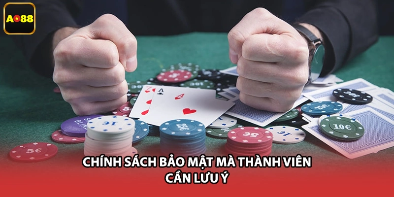 Chính sách bảo mật mà thành viên cần lưu ý