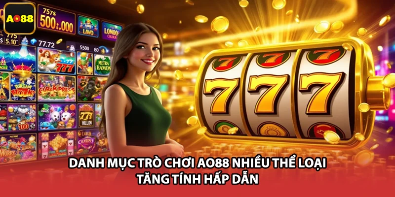 Danh mục trò chơi AO88 nhiều thể loại tăng tính hấp dẫn