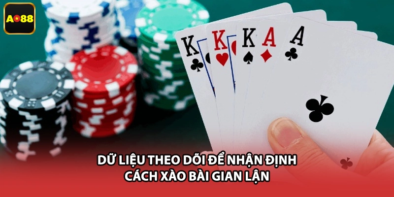 Dữ liệu theo dõi để nhận định cách xào bài gian lận