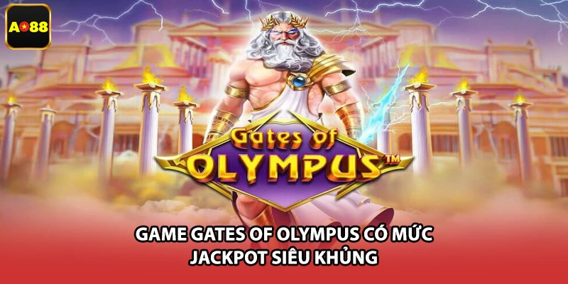 Game Gates of Olympus có mức Jackpot siêu khủng