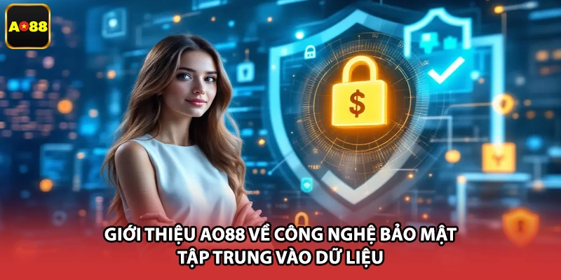 Giới thiệu AO88 về công nghệ bảo mật tập trung vào dữ liệu