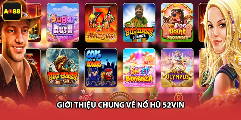 Giới thiệu chung về nổ hũ 52vin