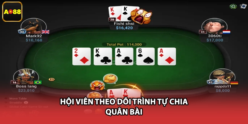 Hội viên theo dõi trình tự chia quân bài