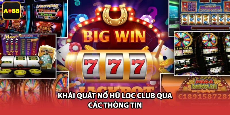 Khái quát nổ hũ Loc Club qua các thông tin