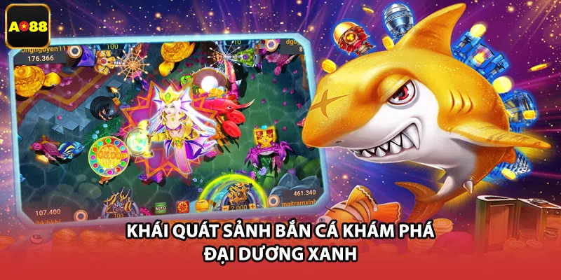 Khái quát sảnh bắn cá khám phá đại dương xanh