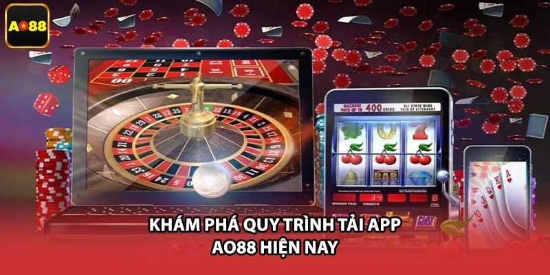 Khám phá quy trình tải app AO88 hiện nay