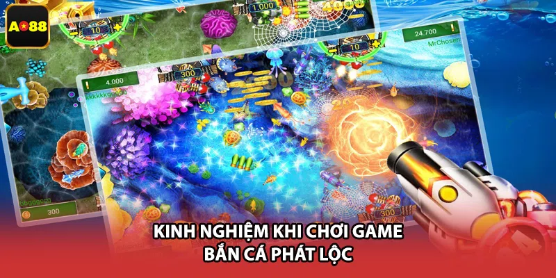 Kinh nghiệm khi chơi game bắn cá phát lộc