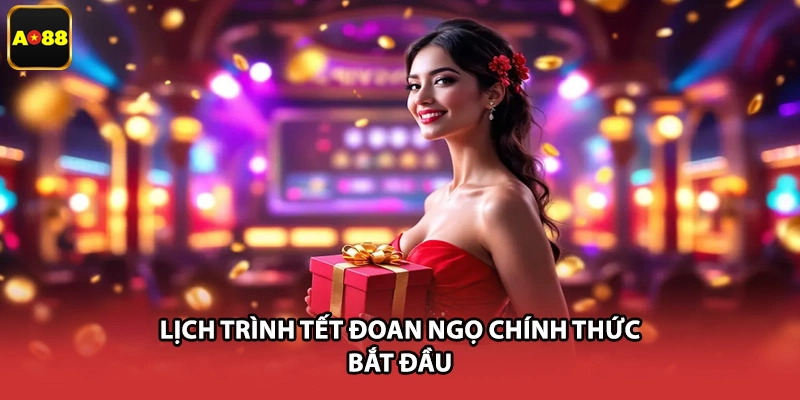 Lịch trình Tết Đoan Ngọ chính thức bắt đầu