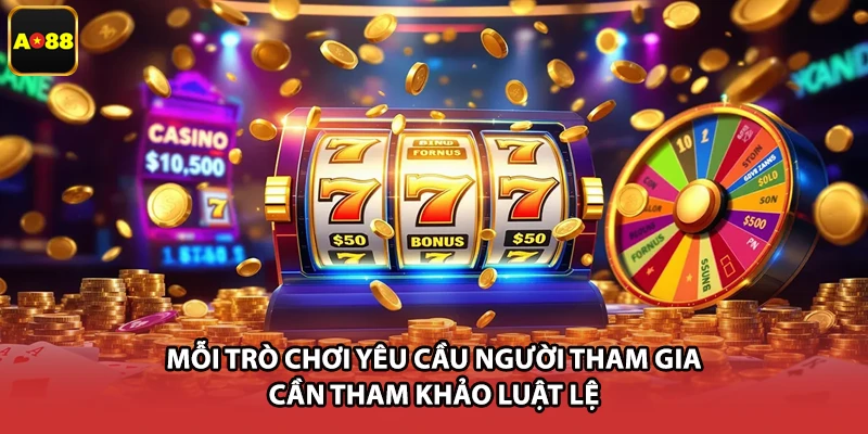 Mỗi trò chơi yêu cầu người tham gia cần tham khảo luật lệ