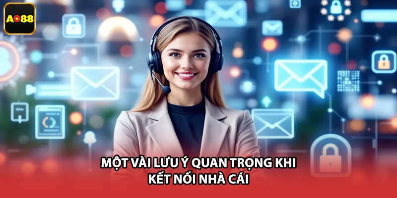 Một vài lưu ý quan trọng khi kết nối nhà cái