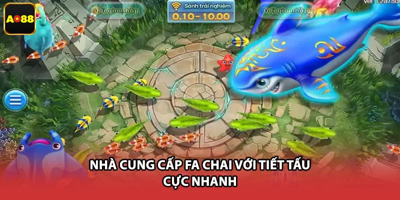Nhà cung cấp Fa Chai với tiết tấu cực nhanh