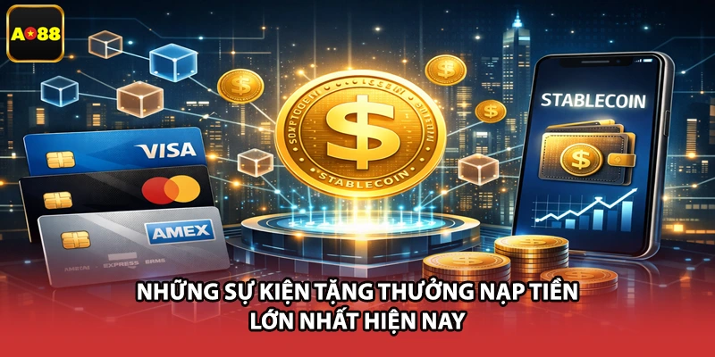 Những sự kiện tặng thưởng nạp tiền lớn nhất hiện nay