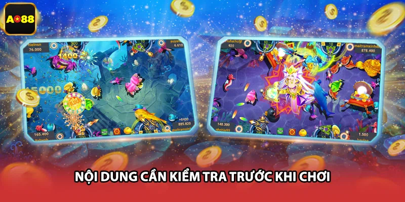 Nội dung cần kiểm tra trước khi chơi