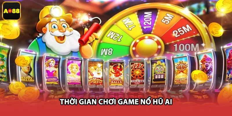 Thời gian chơi game nổ hũ AI