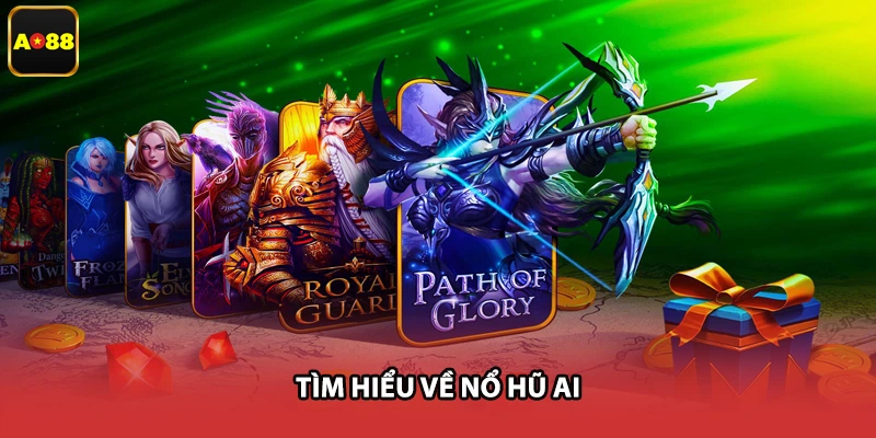 Tìm hiểu về nổ hũ AI