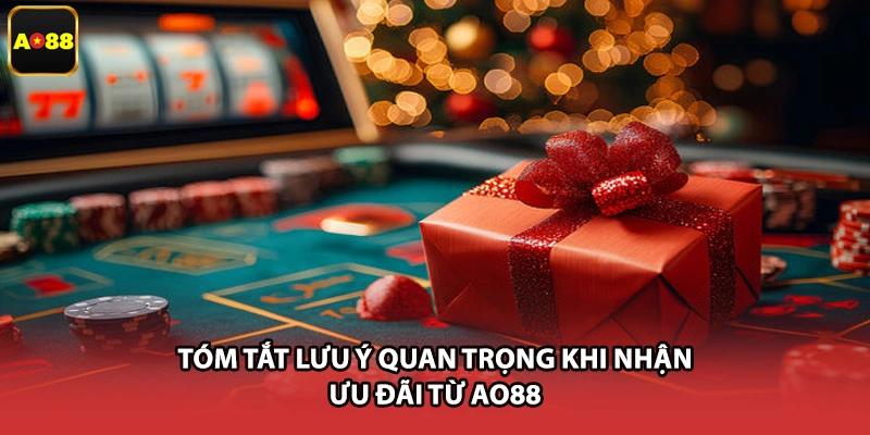 Tóm tắt lưu ý quan trọng khi nhận ưu đãi từ AO88