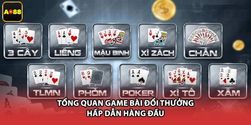 Tổng quan game bài đổi thưởng hấp dẫn hàng đầu