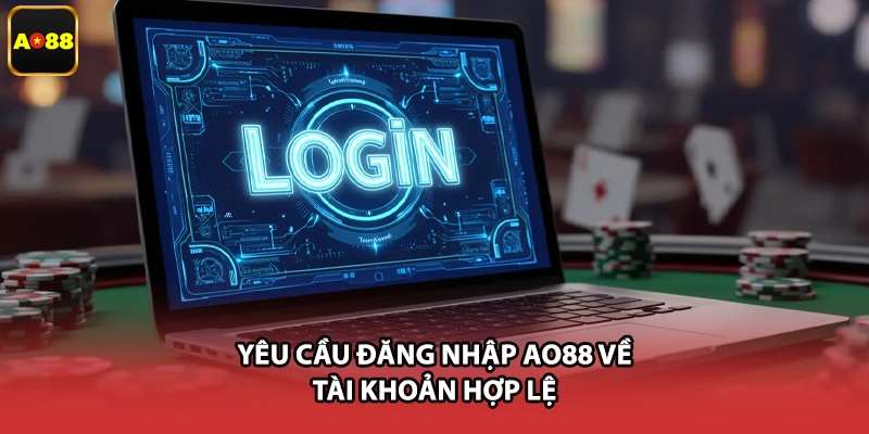 Yêu cầu đăng nhập AO88 về tài khoản hợp lệ